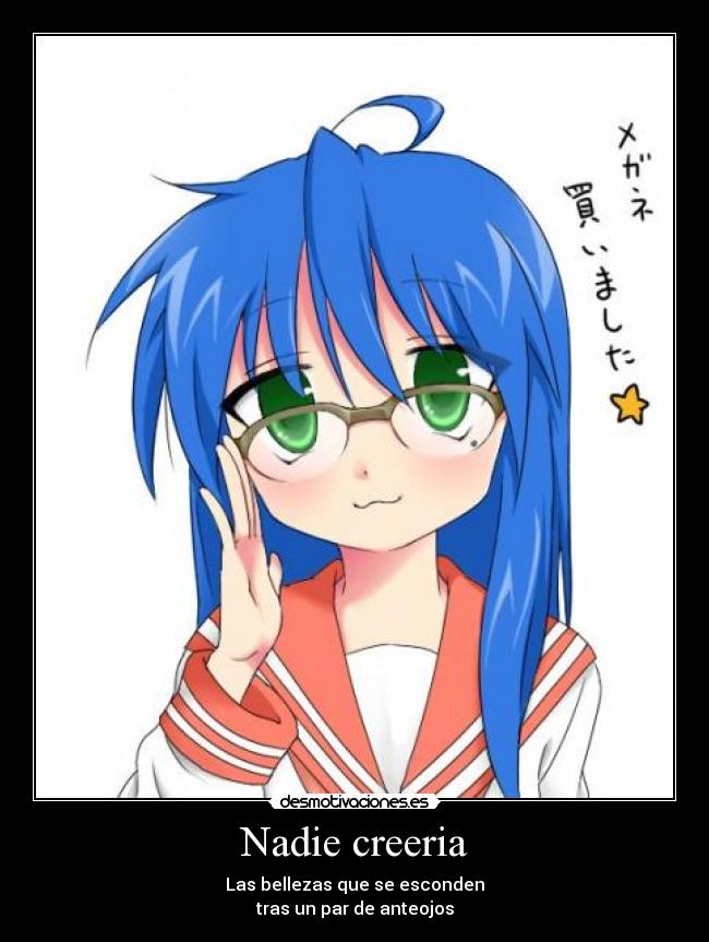 Nadie creeria - Las bellezas que se esconden
tras un par de anteojos