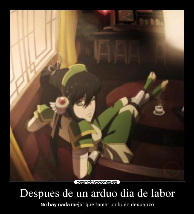 Despues de un arduo dia de labor - No hay nada mejor que tomar un buen descanzo