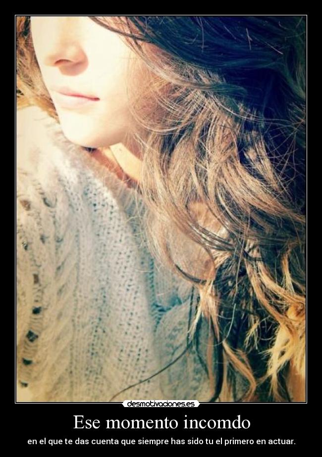 Ese momento incomdo -