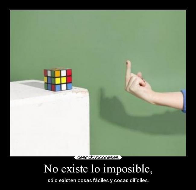 No existe lo imposible, - 