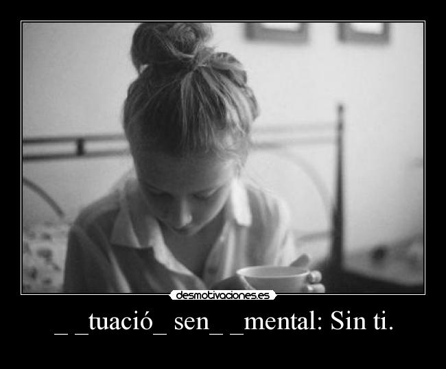_ _tuació_ sen_ _mental: Sin ti. - 