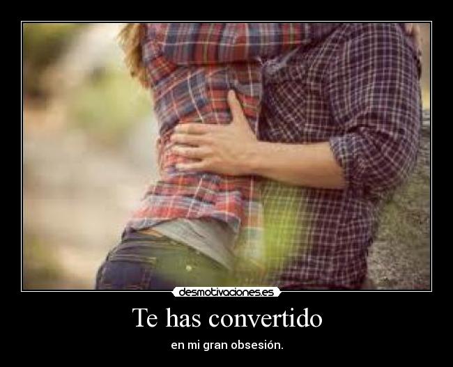 carteles convertir persona querer amar obsesion desmotivaciones