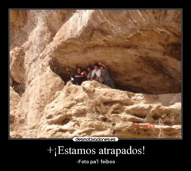 +¡Estamos atrapados! - -Foto pal feiboo