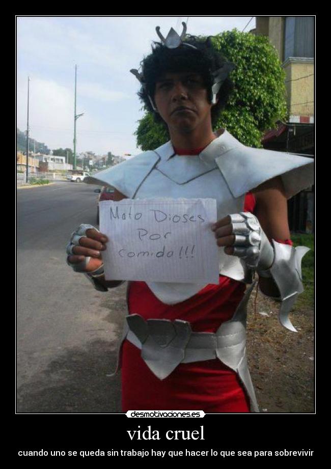 vida cruel - cuando uno se queda sin trabajo hay que hacer lo que sea para sobrevivir