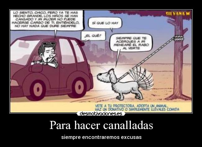 Para hacer canalladas - siempre encontraremos excusas