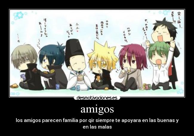 amigos - los amigos parecen familia por qir siempre te apoyara en las buenas y en las malas