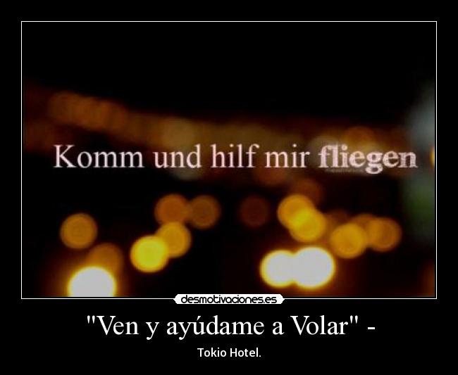 Ven y ayúdame a Volar - - Tokio Hotel.