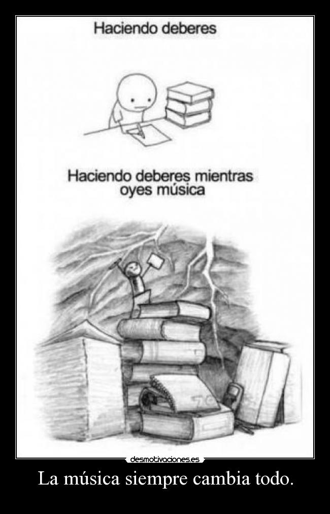 La música siempre cambia todo. - 