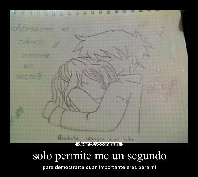 solo permite me un segundo - para demostrarte cuan importante eres para mi