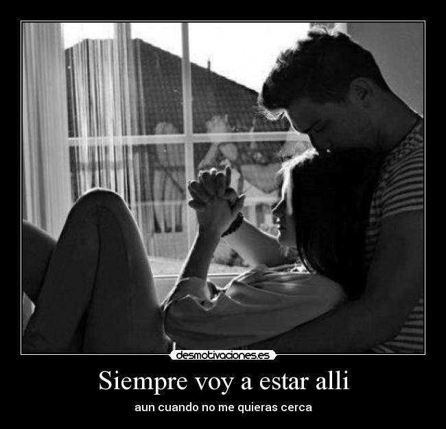 Siempre voy a estar alli -