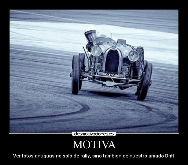MOTIVA - Ver fotos antiguas no solo de rally, sino tambien de nuestro amado Drift.