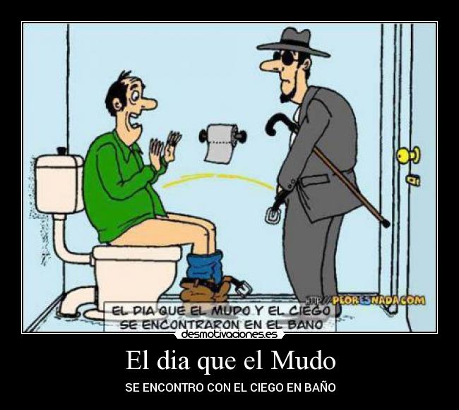 El dia que el Mudo - SE ENCONTRO CON EL CIEGO EN BAÑO