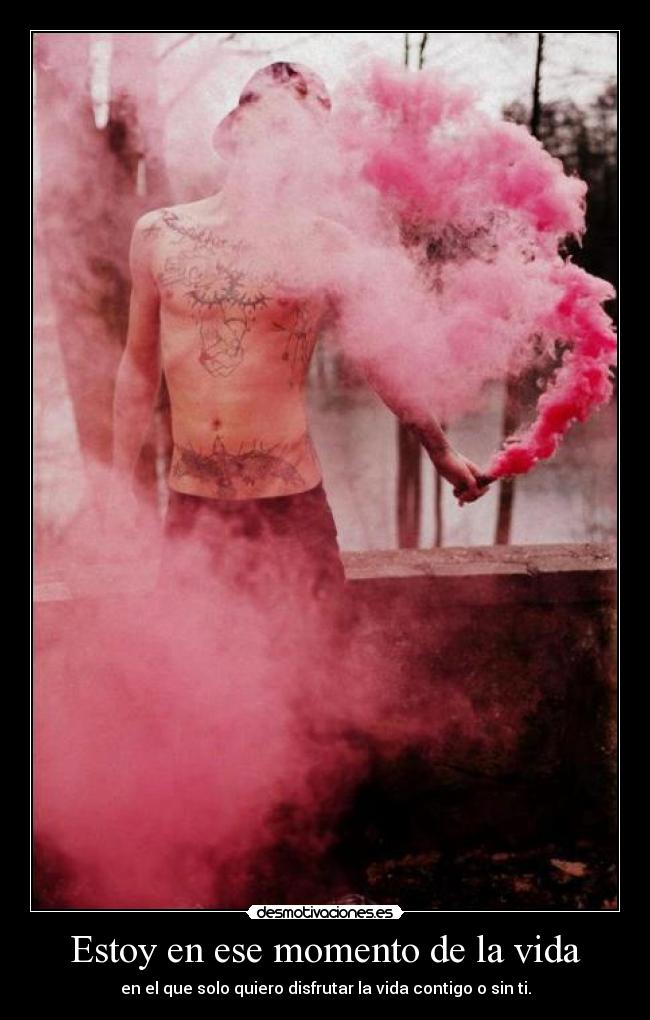 Estoy en ese momento de la vida -