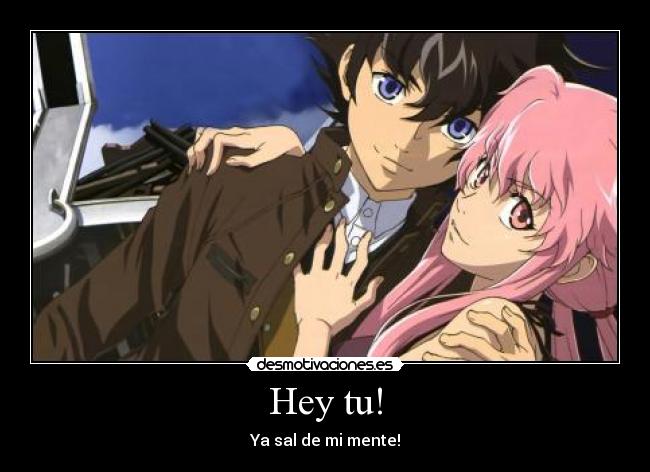 Hey tu! - Ya sal de mi mente!