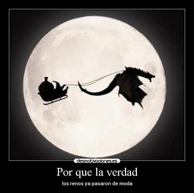 Por que la verdad - los renos ya pasaron de moda