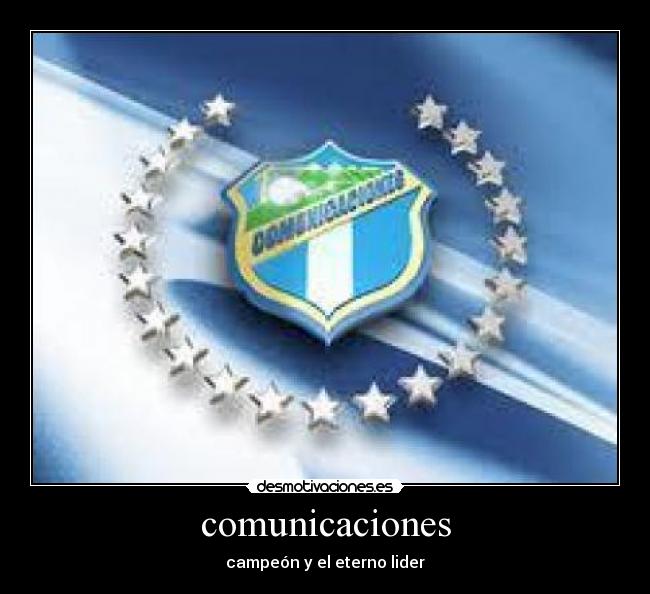 comunicaciones - campeón y el eterno lider