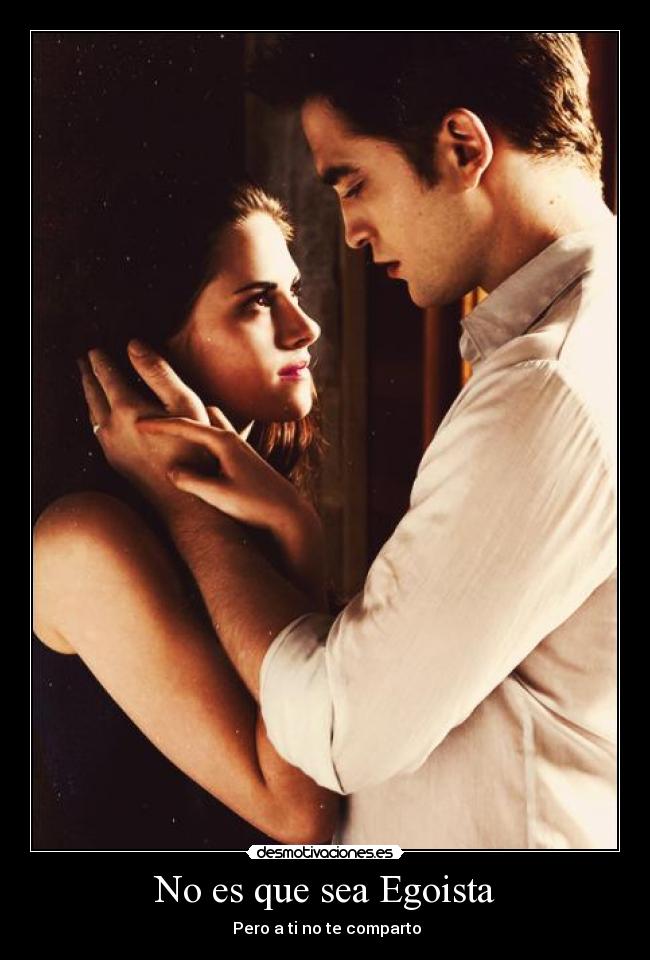 No es que sea Egoista - ♥Pero a ti no te comparto♥