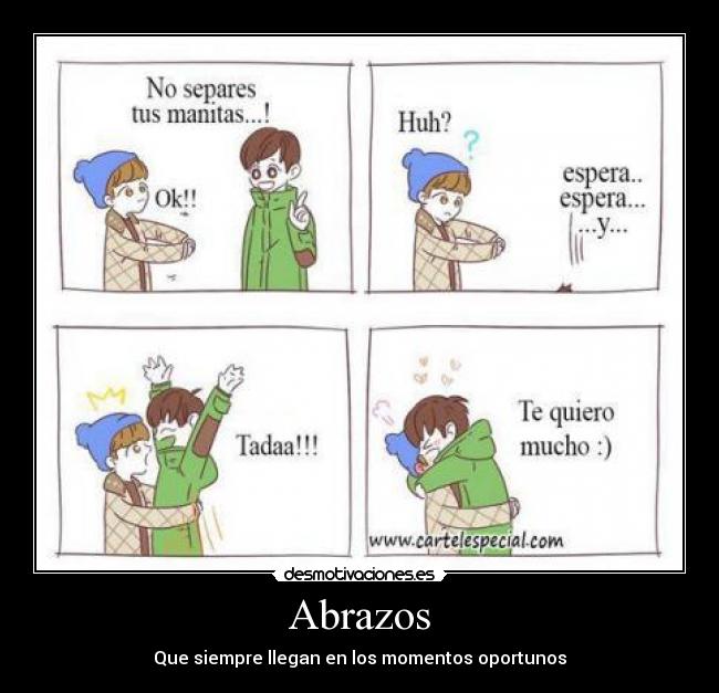 Abrazos - Que siempre llegan en los momentos oportunos