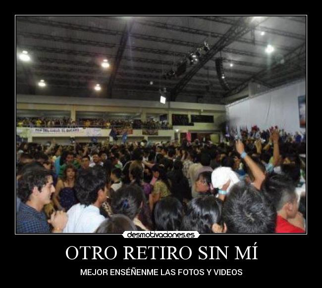 OTRO RETIRO SIN MÍ - MEJOR ENSÉÑENME LAS FOTOS Y VIDEOS