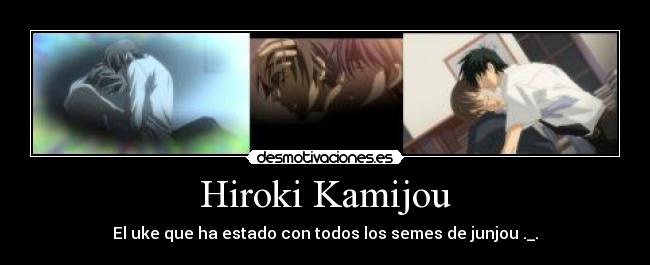 Hiroki Kamijou - El uke que ha estado con todos los semes de junjou ._.