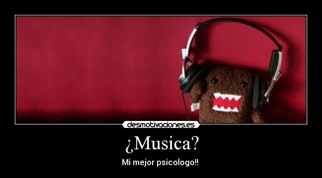 ¿Musica? - Mi mejor psicologo!! 