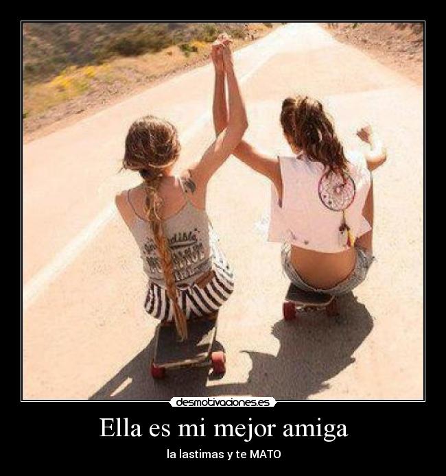 Ella es mi mejor amiga -