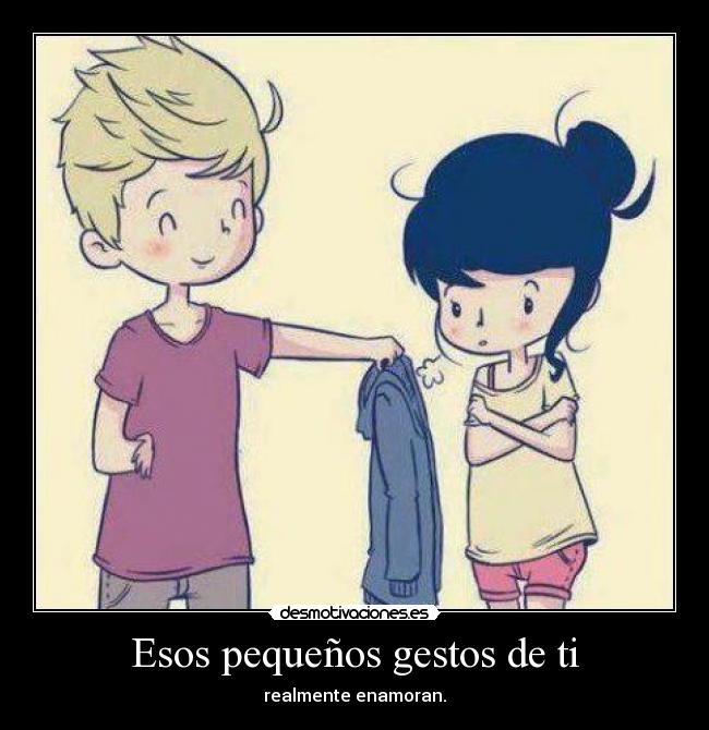 Esos pequeños gestos de ti -