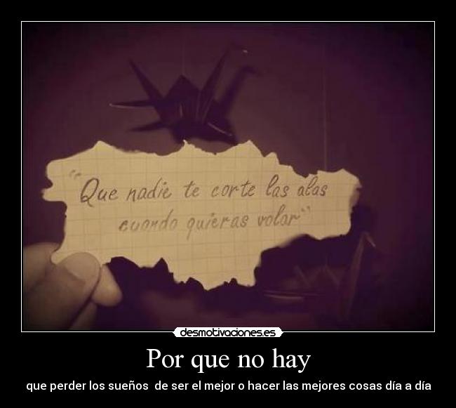 Por que no hay - que perder los sueños  de ser el mejor o hacer las mejores cosas día a día