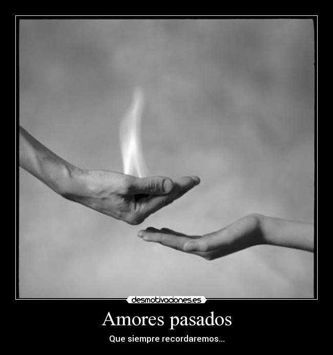Amores pasados - Que siempre recordaremos...