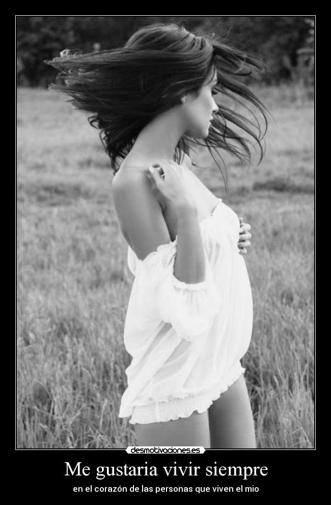 Me gustaria vivir siempre - 