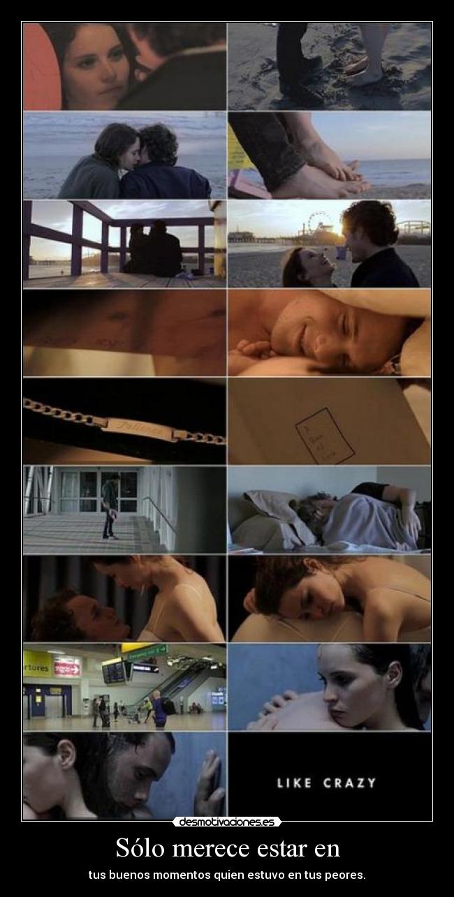 Sólo merece estar en - tus buenos momentos quien estuvo en tus peores.