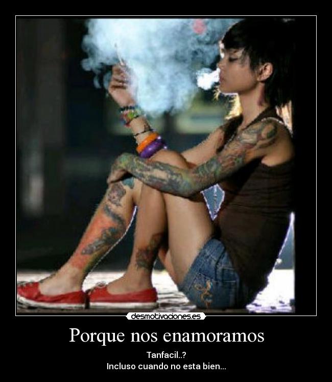 Porque nos enamoramos - Tanfacil..?
Incluso cuando no esta bien...