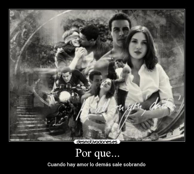 Por que... - Cuando hay amor lo demás sale sobrando