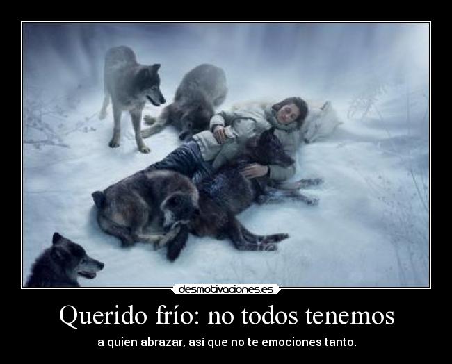 Querido frío: no todos tenemos - 