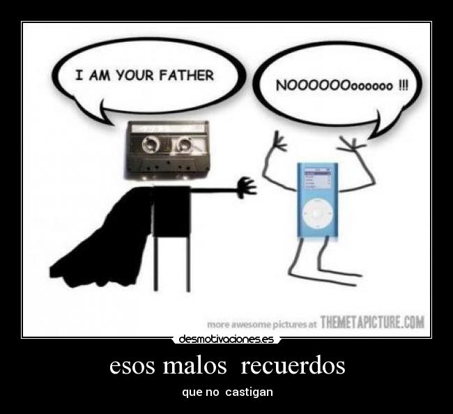 esos malos recuerdos -