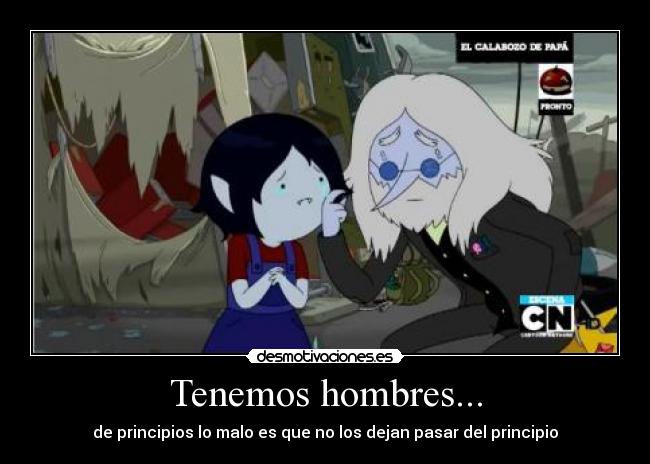 Tenemos hombres... -