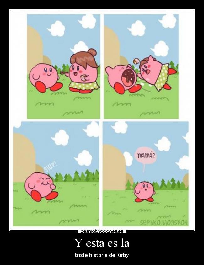 Y esta es la - triste historia de Kirby