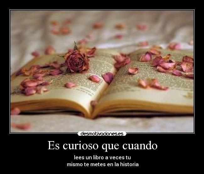 Es curioso que cuando -