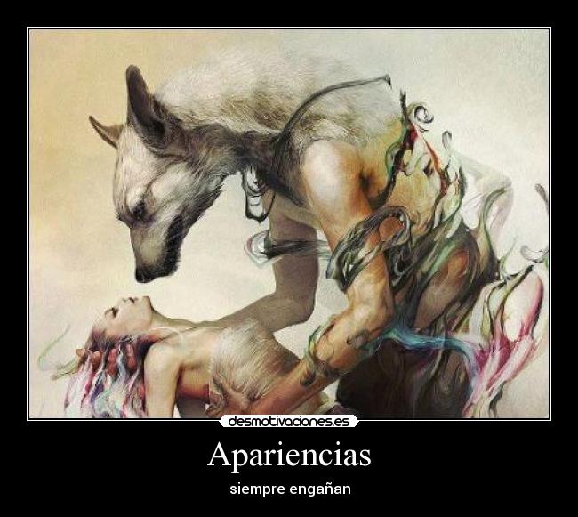 Apariencias - siempre engañan