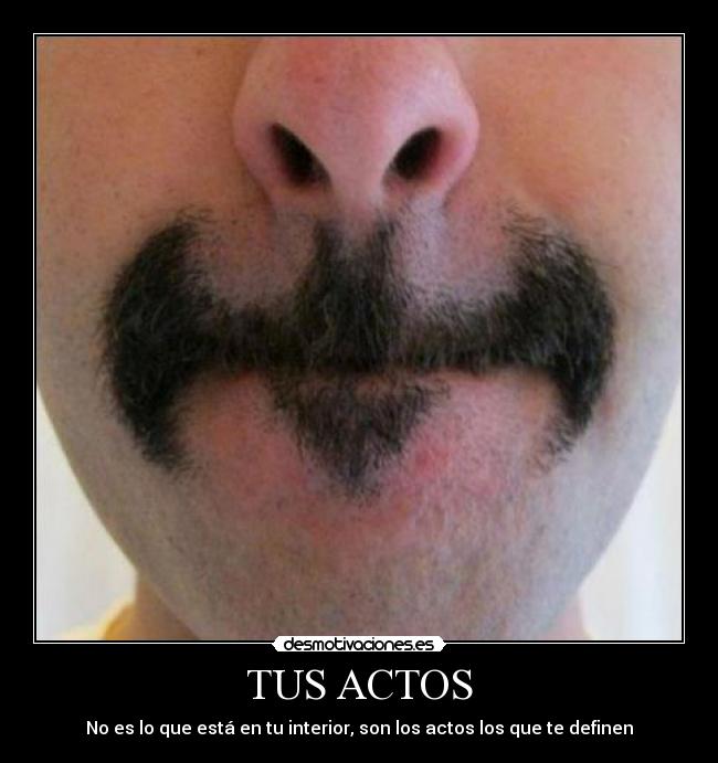 TUS ACTOS - No es lo que está en tu interior, son los actos los que te definen