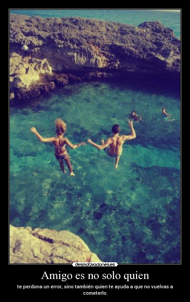 Amigo es no solo quien - te perdona un error, sino también quien te ayuda a que no vuelvas a cometerlo.