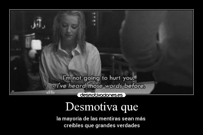 carteles desmotiva mentira verdad creible missmyself desmotivaciones