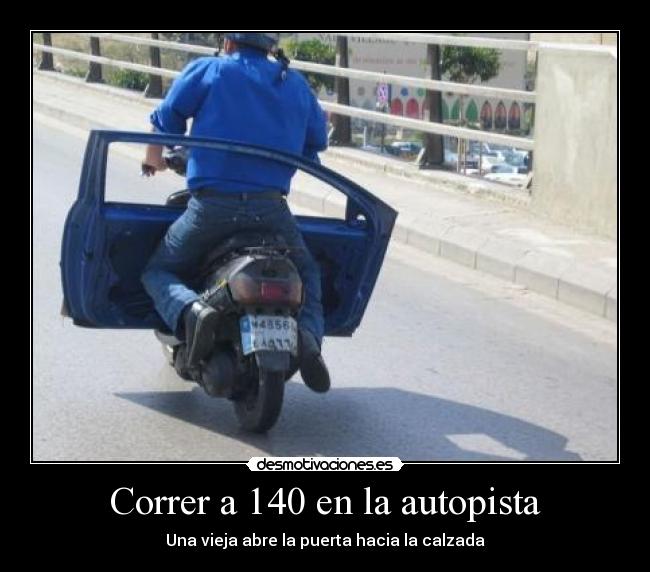 Correr a 140 en la autopista - Una vieja abre la puerta hacia la calzada