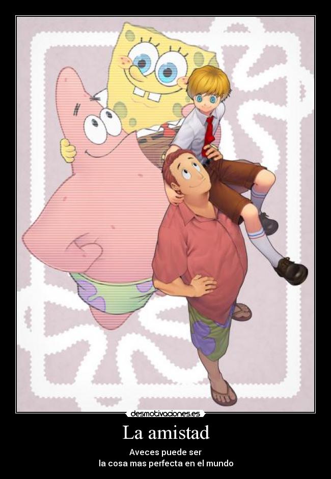 carteles amistad amistad bob esponja desmotivaciones