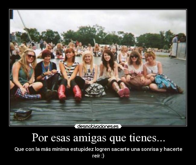 Por esas amigas que tienes... -