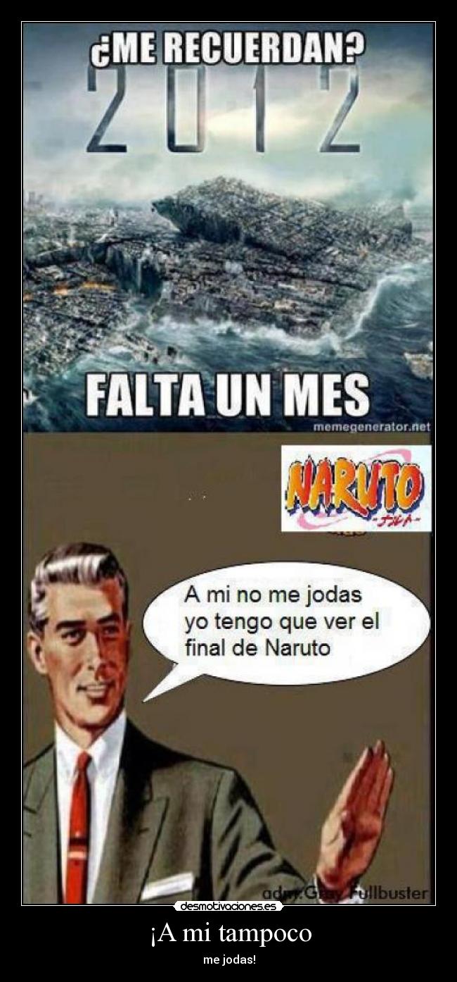 ¡A mi tampoco - me jodas!