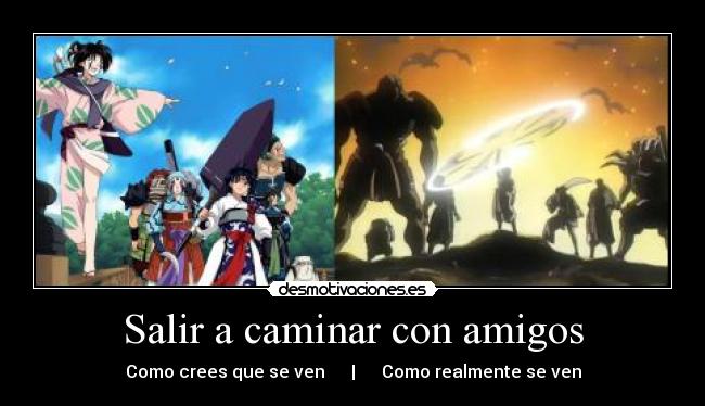 Salir a caminar con amigos - Como crees que se ven | Como realmente se ven