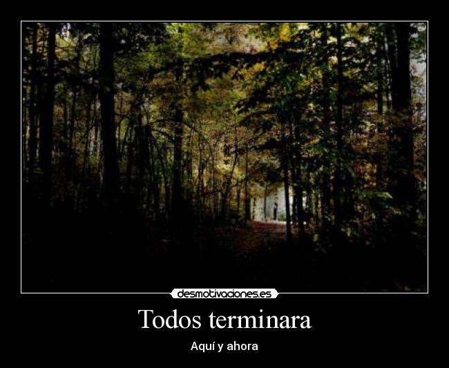 carteles bosque termina todo acaba hora lirico desmotivaciones