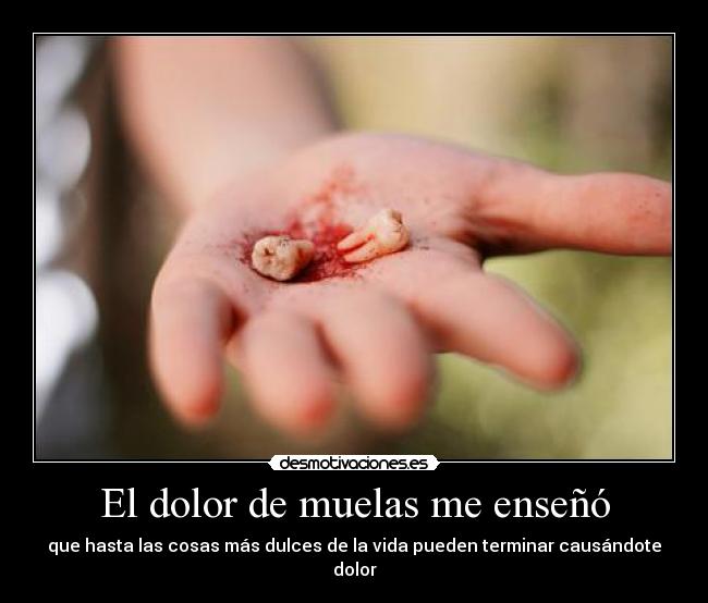 El dolor de muelas me enseñó -