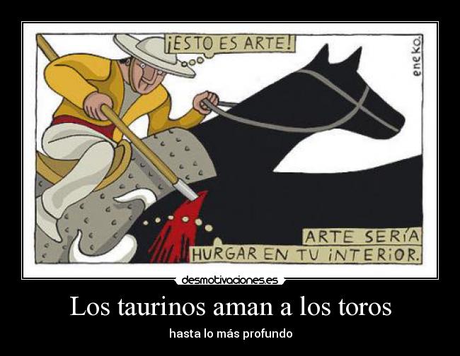 Los taurinos aman a los toros - hasta lo más profundo